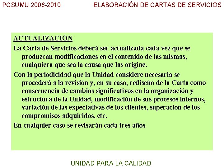 PCSUMU 2006 -2010 ELABORACIÓN DE CARTAS DE SERVICIOS ACTUALIZACIÓN La Carta de Servicios deberá