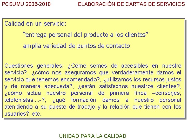 PCSUMU 2006 -2010 ELABORACIÓN DE CARTAS DE SERVICIOS Calidad en un servicio: UC “entrega
