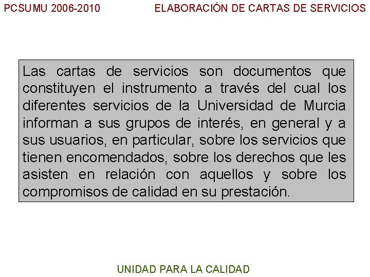 PCSUMU 2006 -2010 ELABORACIÓN DE CARTAS DE SERVICIOS UC Las cartas de servicios son
