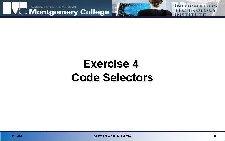 Exercise 4 Code Selectors 9/25/2020 Copyright © Carl M. Burnett 15 