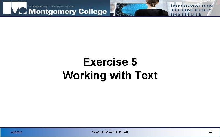 Exercise 5 Working with Text 9/25/2020 Copyright © Carl M. Burnett 22 