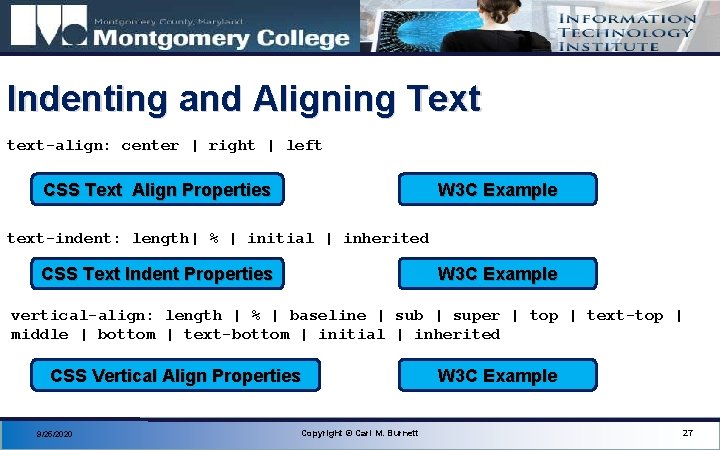 Indenting and Aligning Text text-align: center | right | left W 3 C Example