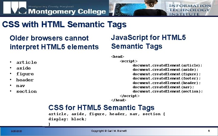 CSS with HTML Semantic Tags Older browsers cannot interpret HTML 5 elements • •