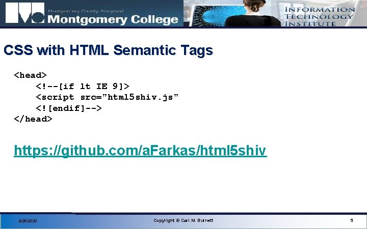 CSS with HTML Semantic Tags <head> <!--[if lt IE 9]> <script src="html 5 shiv.