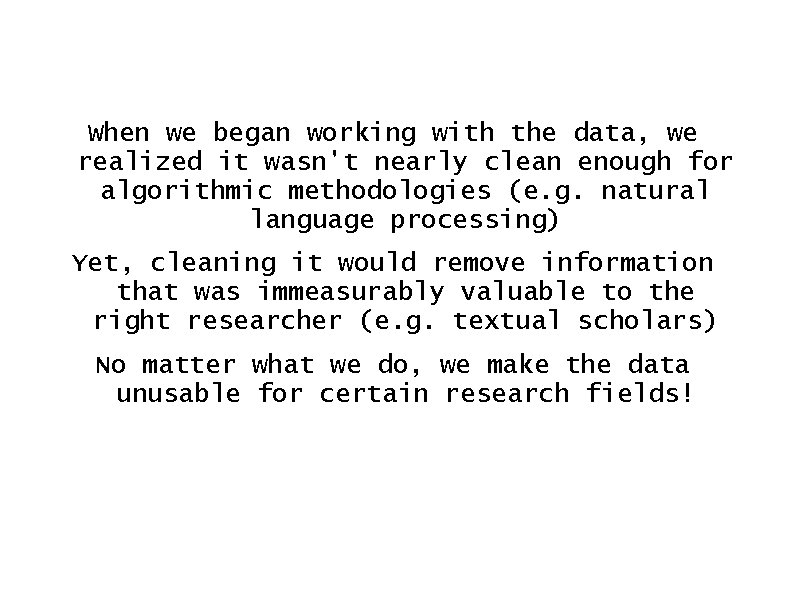 When we began working with the data, we realized it wasn't nearly clean enough