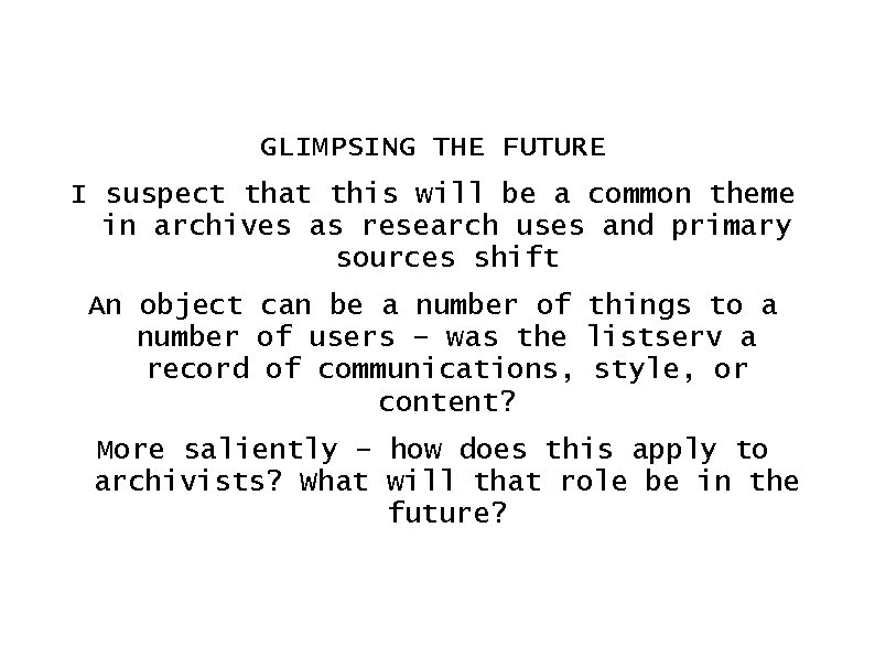 GLIMPSING THE FUTURE I suspect that this will be a common theme in archives