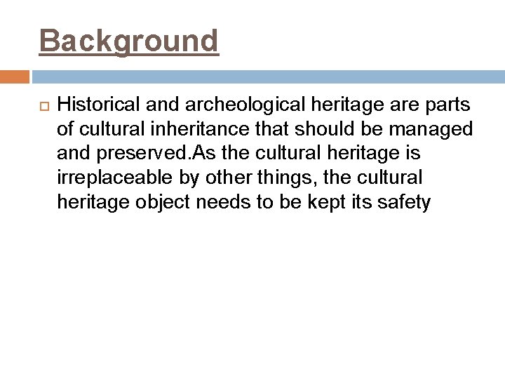 Background Historical and archeological heritage are parts of cultural inheritance that should be managed