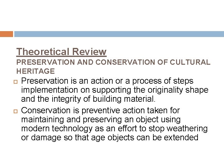 Theoretical Review PRESERVATION AND CONSERVATION OF CULTURAL HERITAGE Preservation is an action or a