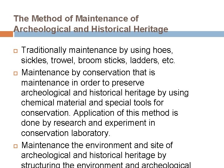 The Method of Maintenance of Archeological and Historical Heritage Traditionally maintenance by using hoes,