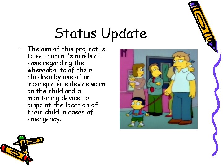 Status Update • The aim of this project is to set parent's minds at