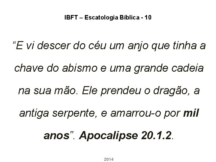 IBFT – Escatologia Bíblica - 10 “E vi descer do céu um anjo que