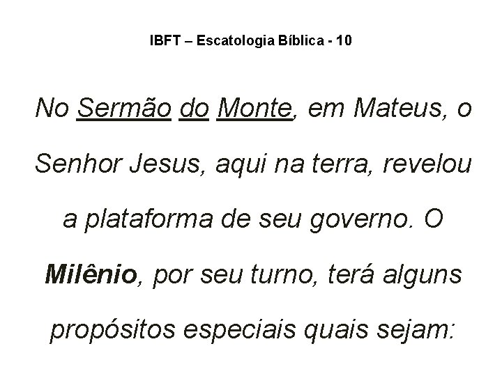 IBFT – Escatologia Bíblica - 10 No Sermão do Monte, em Mateus, o Senhor