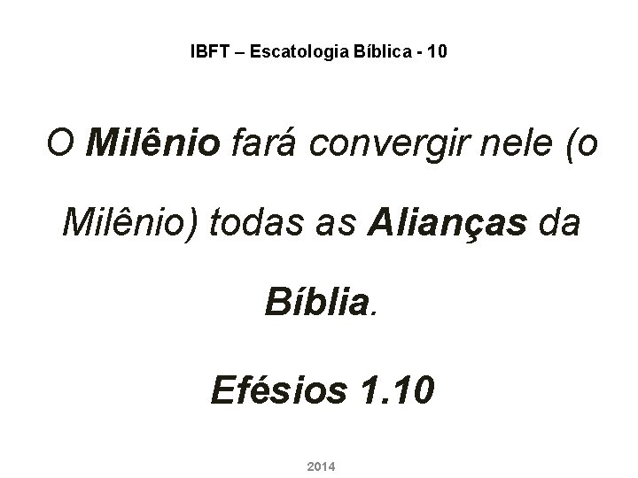 IBFT – Escatologia Bíblica - 10 O Milênio fará convergir nele (o Milênio) todas