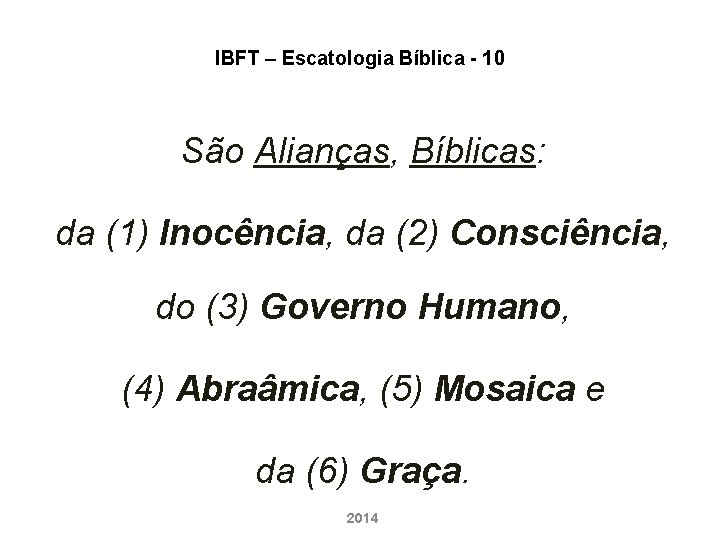 IBFT – Escatologia Bíblica - 10 São Alianças, Bíblicas: da (1) Inocência, da (2)