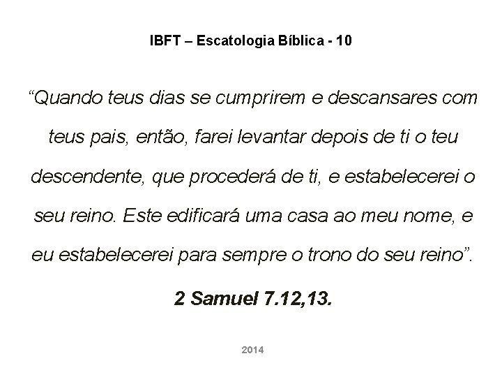 IBFT – Escatologia Bíblica - 10 “Quando teus dias se cumprirem e descansares com