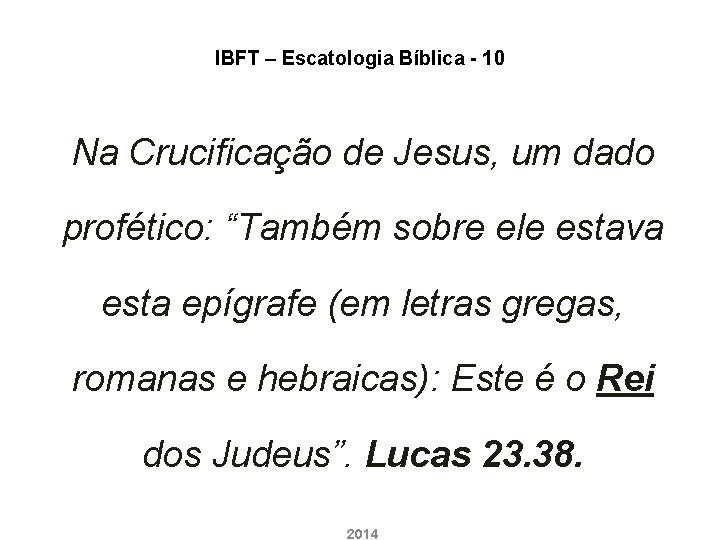 IBFT – Escatologia Bíblica - 10 Na Crucificação de Jesus, um dado profético: “Também