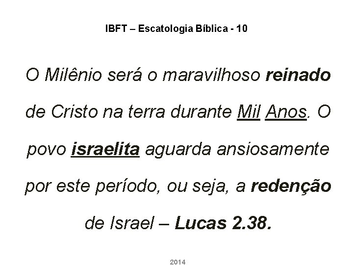 IBFT – Escatologia Bíblica - 10 O Milênio será o maravilhoso reinado de Cristo