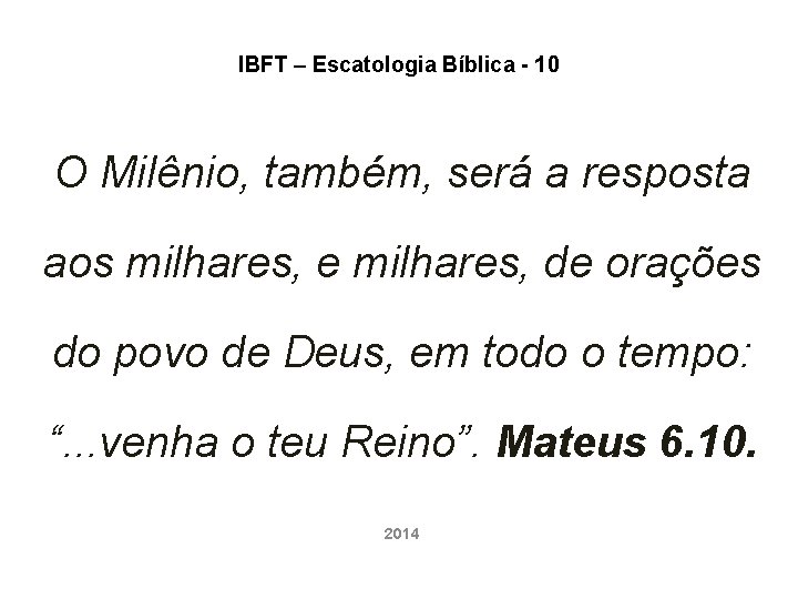 IBFT – Escatologia Bíblica - 10 O Milênio, também, será a resposta aos milhares,