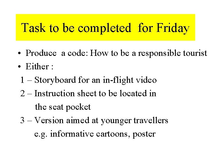 Task to be completed for Friday • Produce a code: How to be a