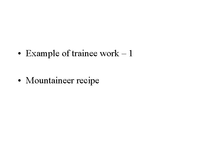  • Example of trainee work – 1 • Mountaineer recipe 