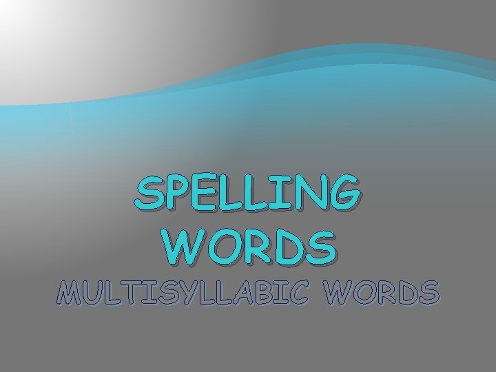 SPELLING WORDS MULTISYLLABIC WORDS 