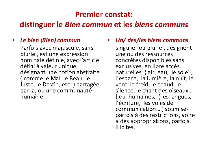 Premier constat: distinguer le Bien commun et les biens communs • Le bien (Bien)