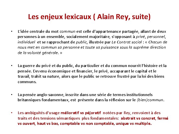 Les enjeux lexicaux ( Alain Rey, suite) • L’idée centrale du mot commun est