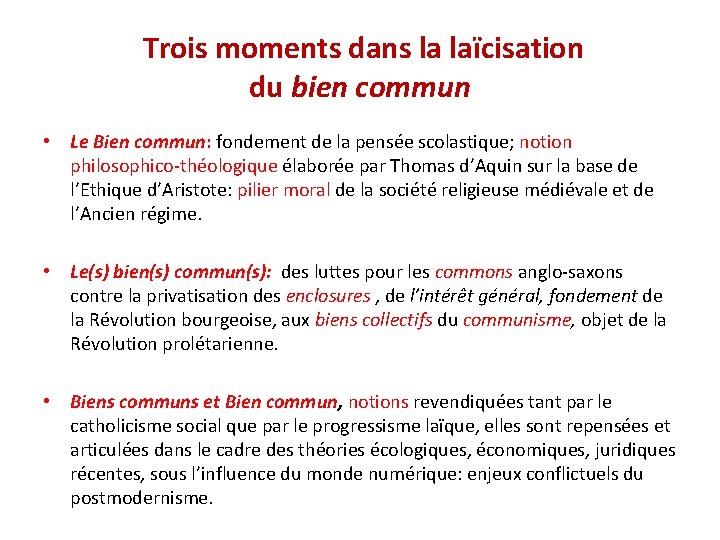  Trois moments dans la laïcisation du bien commun • Le Bien commun: fondement