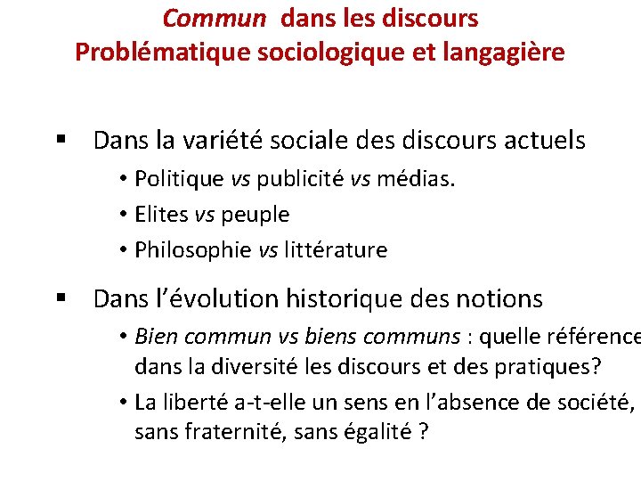 Commun dans les discours Problématique sociologique et langagière § Dans la variété sociale des