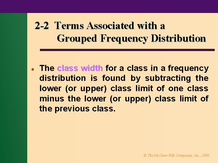 2 -2 Terms Associated with a Grouped Frequency Distribution l The class width for