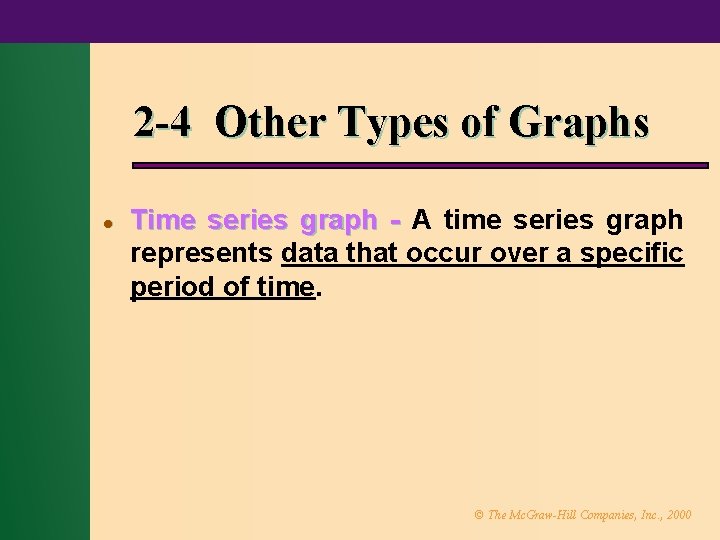 2 -4 Other Types of Graphs l Time series graph - A time series