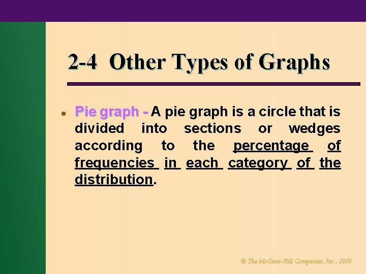 2 -4 Other Types of Graphs l Pie graph - A pie graph is