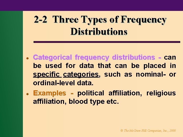 2 -2 Three Types of Frequency Distributions l l Categorical frequency distributions - can