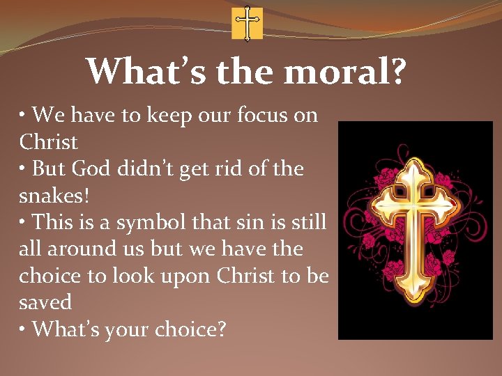 What’s the moral? • We have to keep our focus on Christ • But