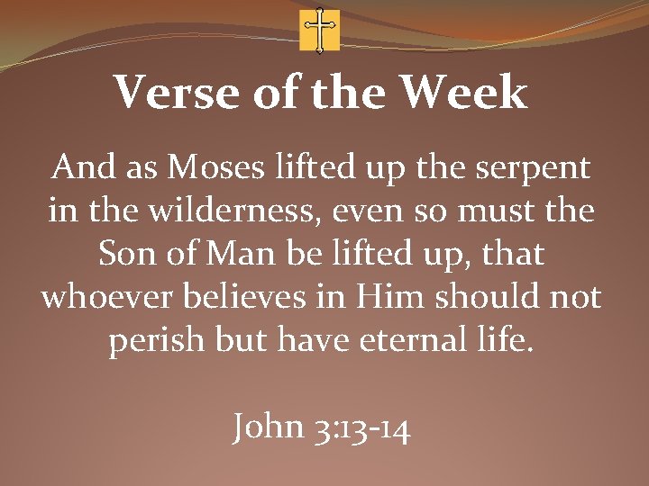 Verse of the Week And as Moses lifted up the serpent in the wilderness,