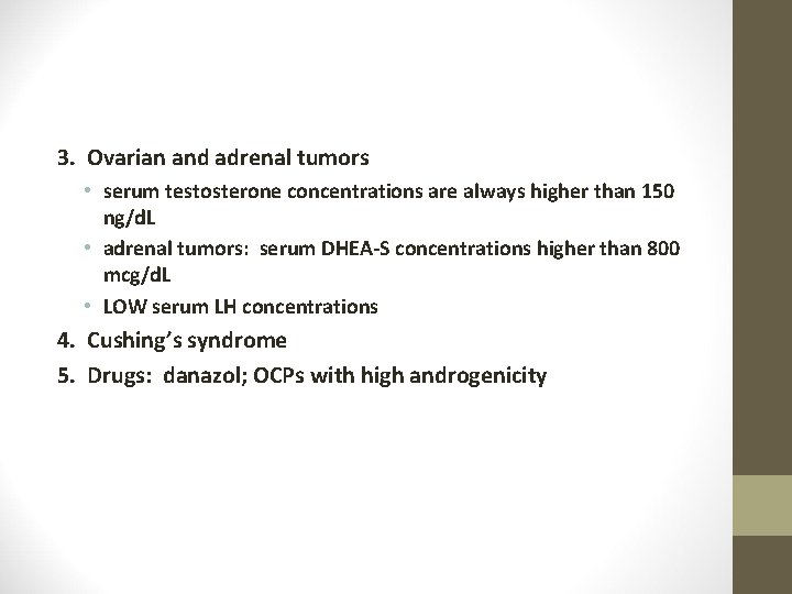 3. Ovarian and adrenal tumors • serum testosterone concentrations are always higher than 150