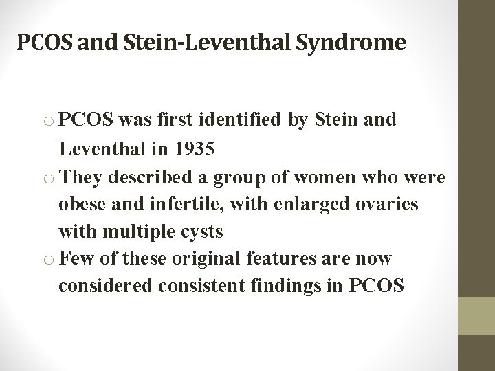 PCOS and Stein-Leventhal Syndrome o PCOS was first identified by Stein and Leventhal in