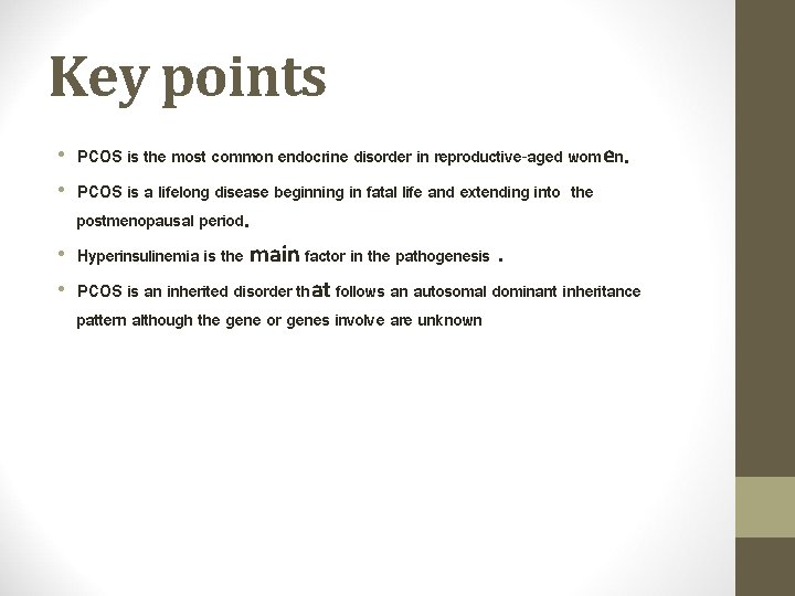 Key points • PCOS is the most common endocrine disorder in reproductive-aged women. •