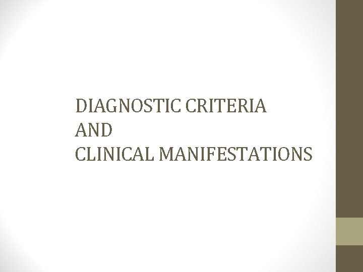 DIAGNOSTIC CRITERIA AND CLINICAL MANIFESTATIONS 