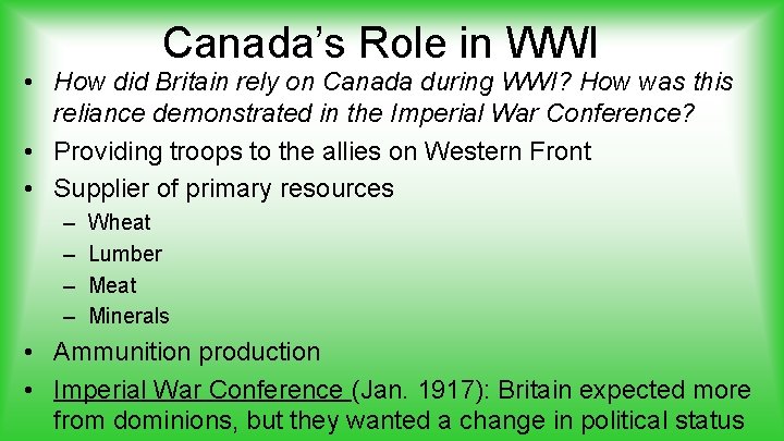 Canada’s Role in WWI • How did Britain rely on Canada during WWI? How