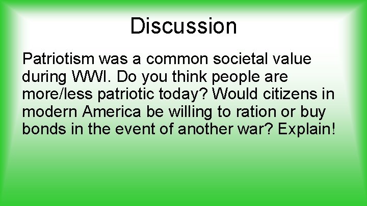 Discussion Patriotism was a common societal value during WWI. Do you think people are