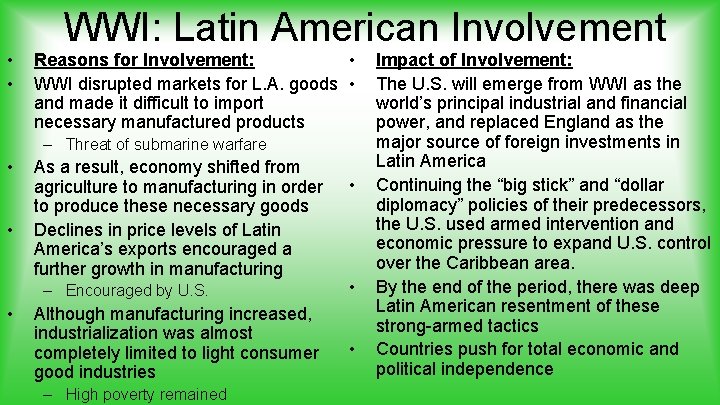  • • WWI: Latin American Involvement Reasons for Involvement: • WWI disrupted markets