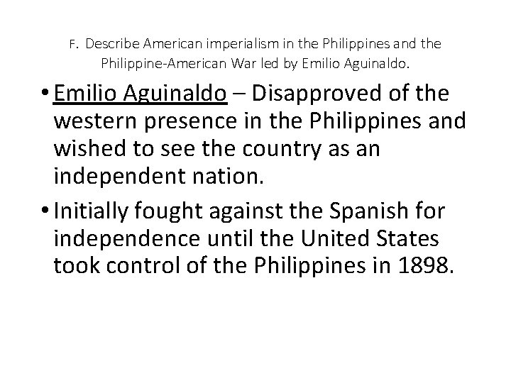 F. Describe American imperialism in the Philippines and the Philippine-American War led by Emilio