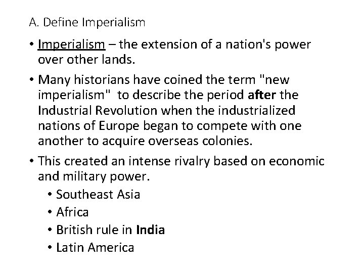 A. Define Imperialism • Imperialism – the extension of a nation's power over other