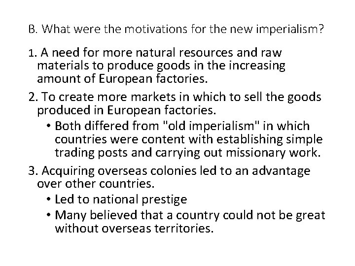 B. What were the motivations for the new imperialism? 1. A need for more