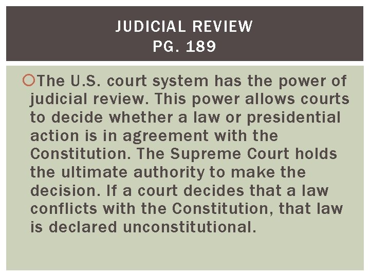 JUDICIAL REVIEW PG. 189 The U. S. court system has the power of judicial