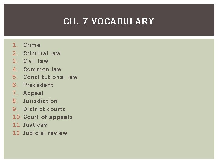CH. 7 VOCABULARY 1. Crime 2. Criminal law 3. Civil law 4. Common law