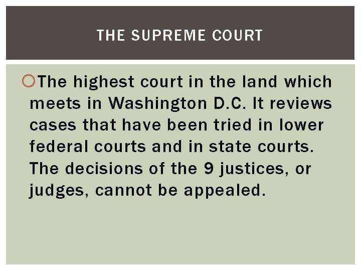 THE SUPREME COURT The highest court in the land which meets in Washington D.