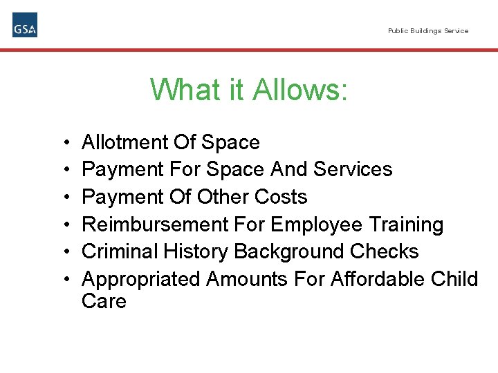 Public Buildings Service What it Allows: • • • Allotment Of Space Payment For