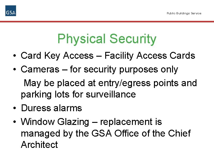 Public Buildings Service Physical Security • Card Key Access – Facility Access Cards •